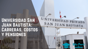 Universidad San Juan Bautista Carreras, costos y pensiones
