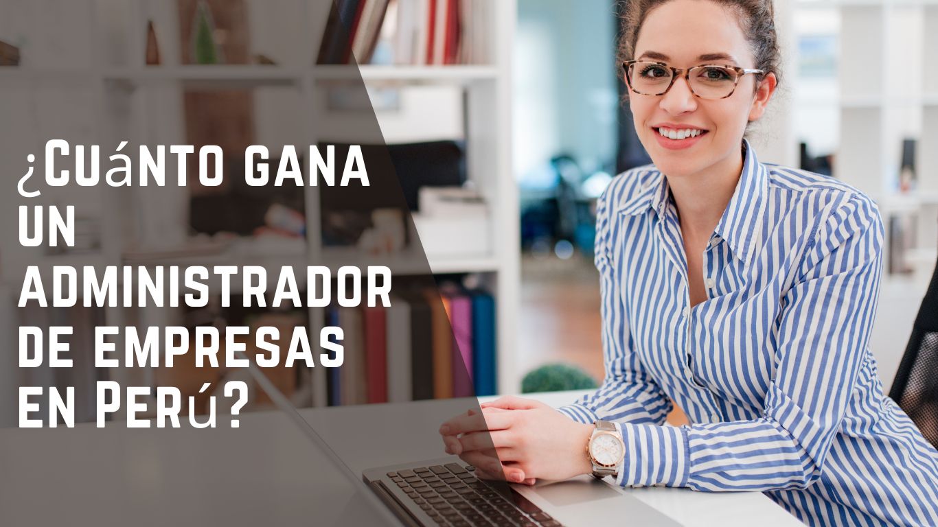 Cuánto gana un administrador de empresas en Perú