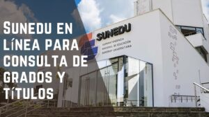 Sunedu en línea para consulta de grados y títulos