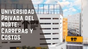 Universidad Privada del Norte Carreras y Costos